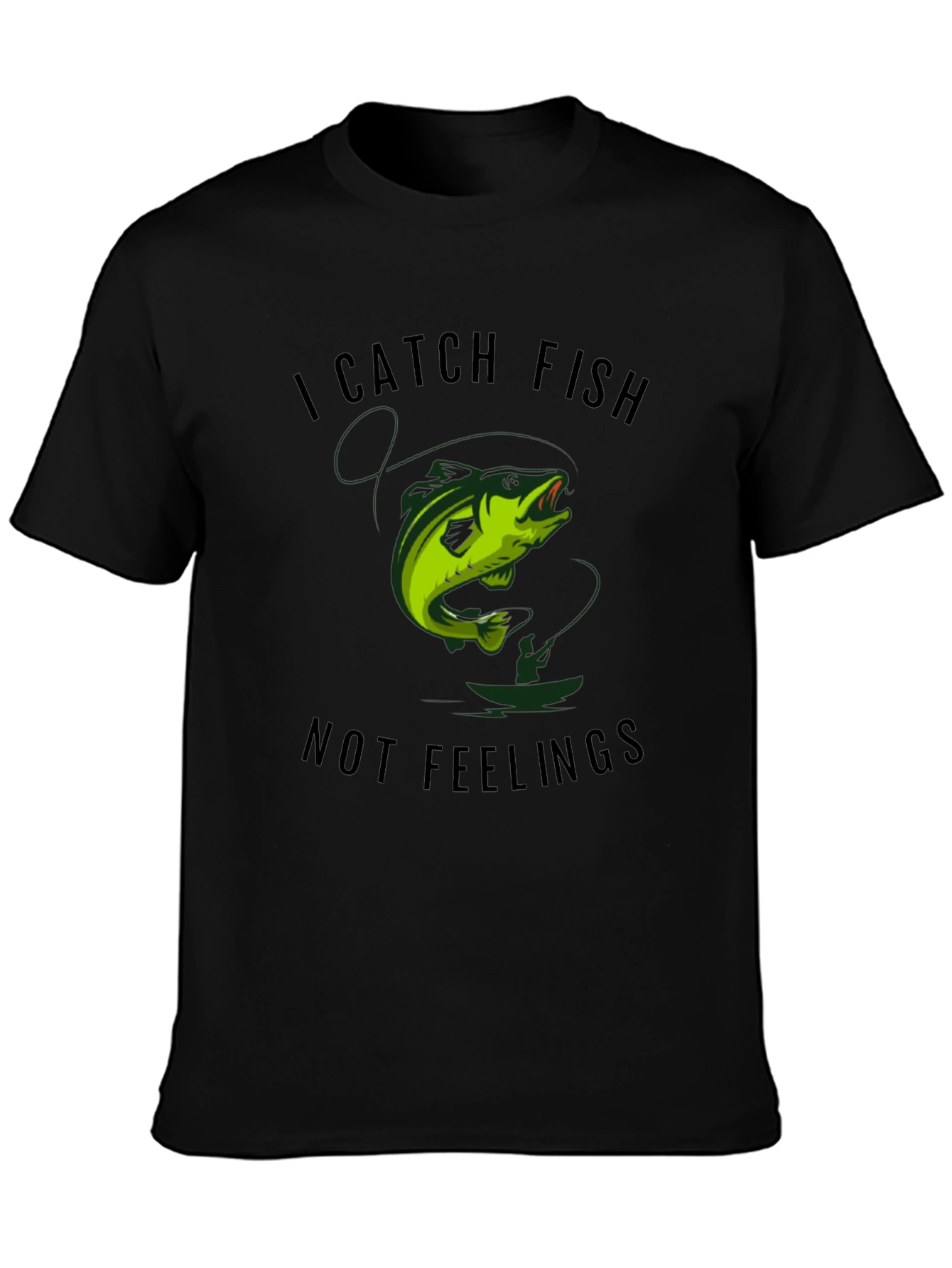 I Catch Fish Not Feelings Graphic Tee