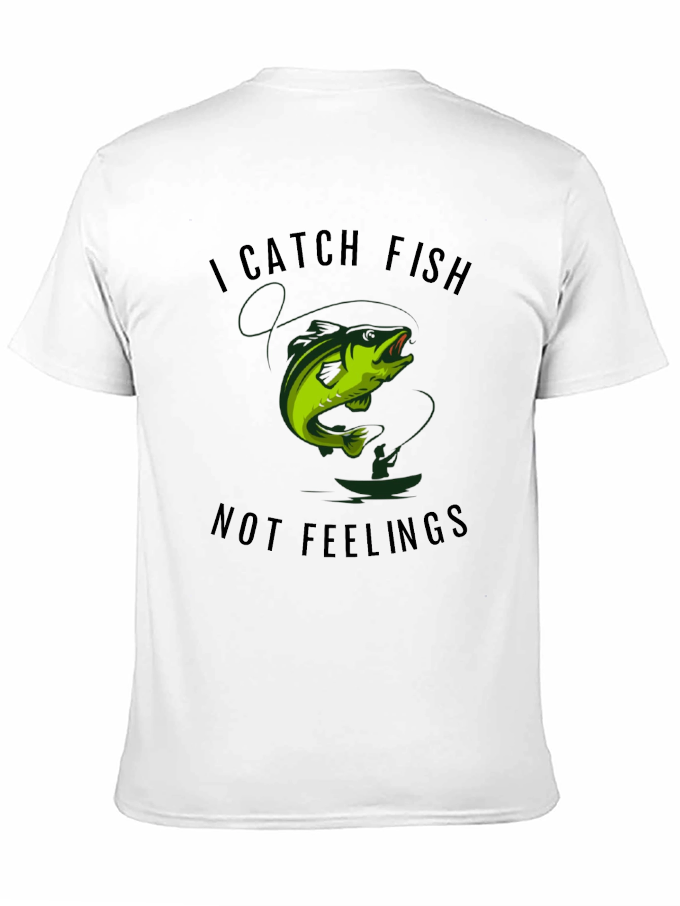 I Catch Fish Not Feelings Graphic Tee