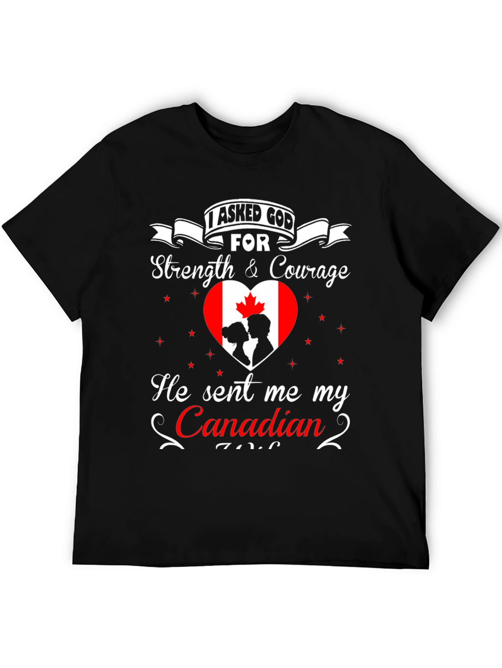 I Asked God For Canadian T-Shirt