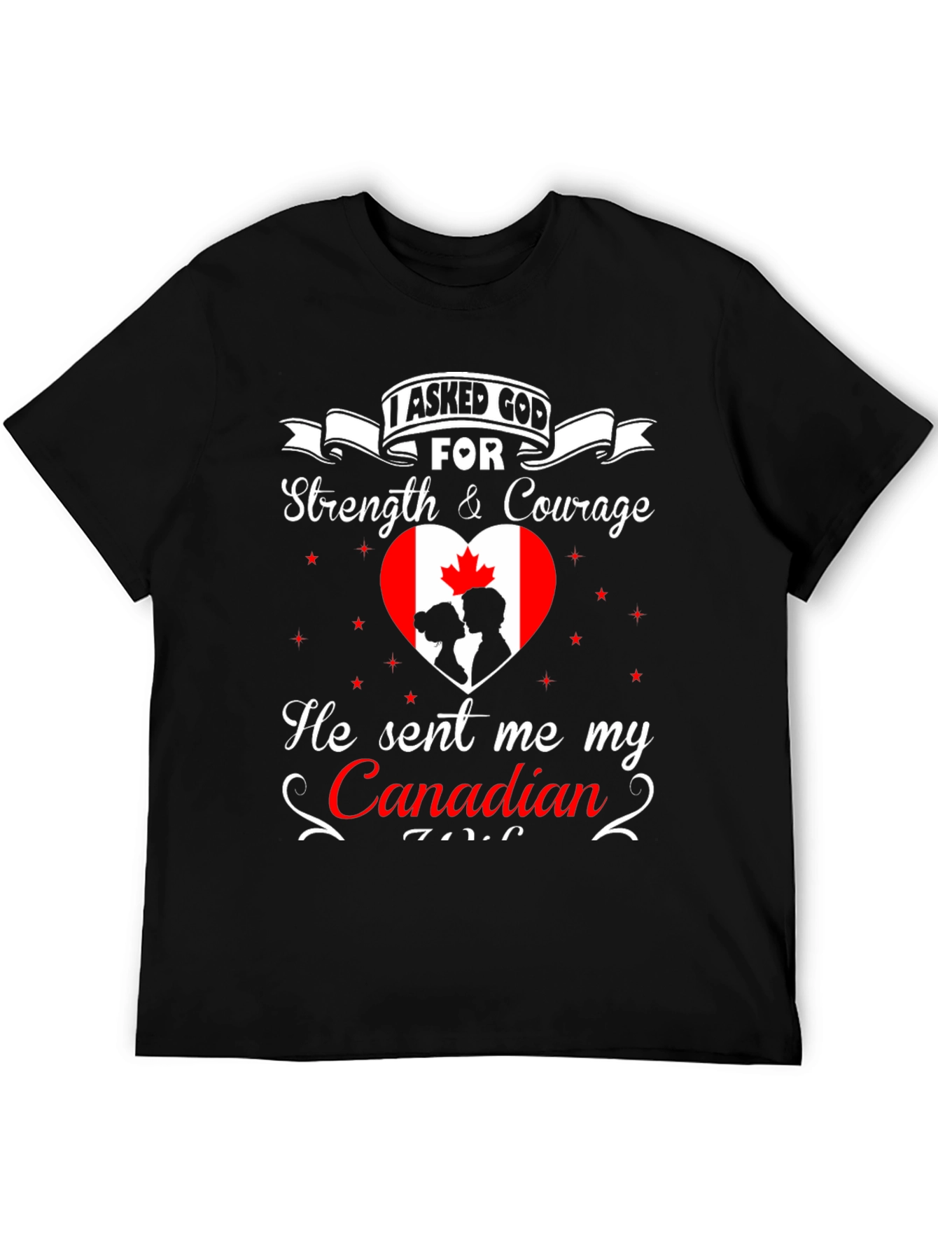 I Asked God For Canadian T-Shirt