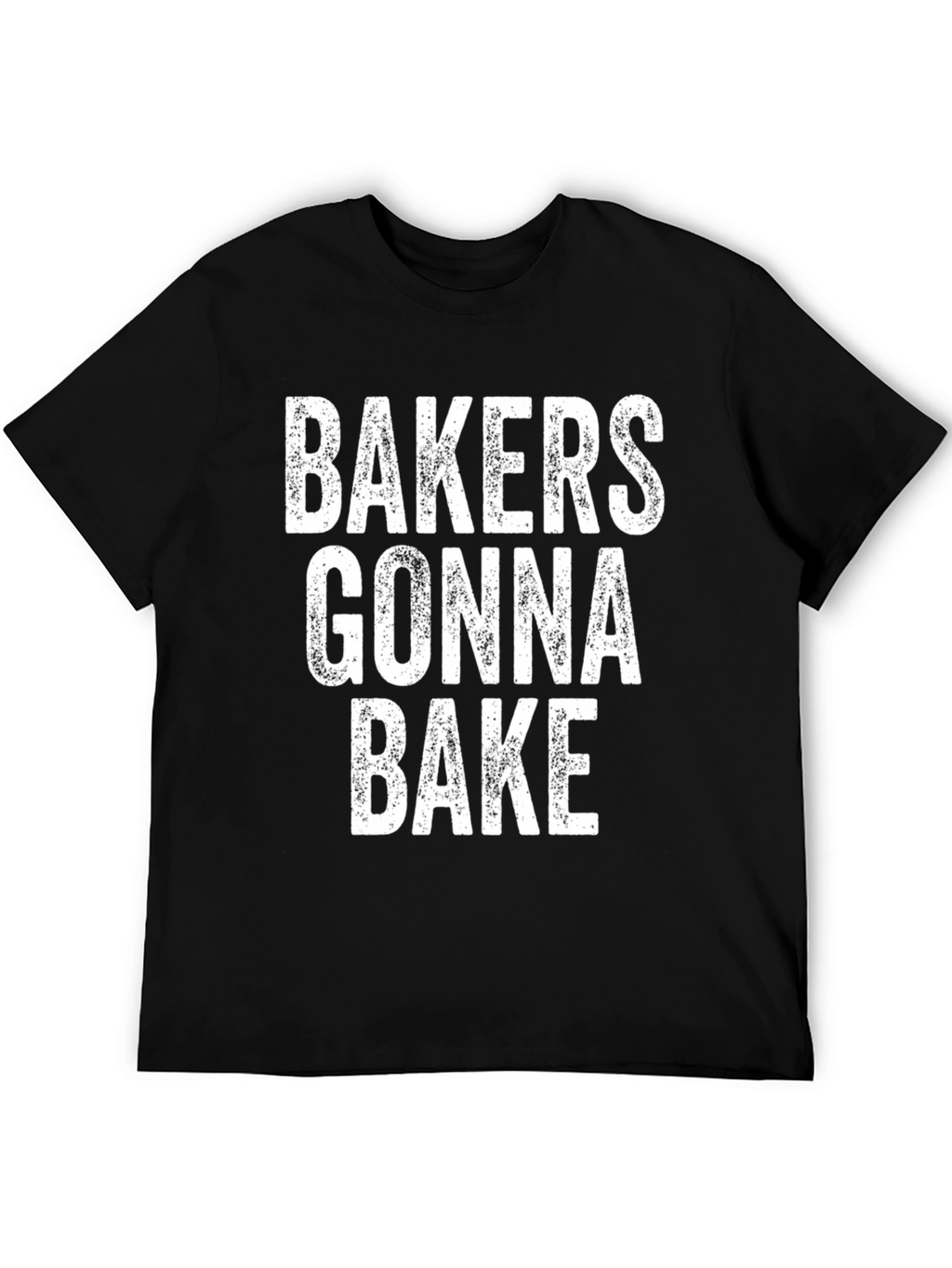 Bakers Gonna Bake Funny Black T-Shirt