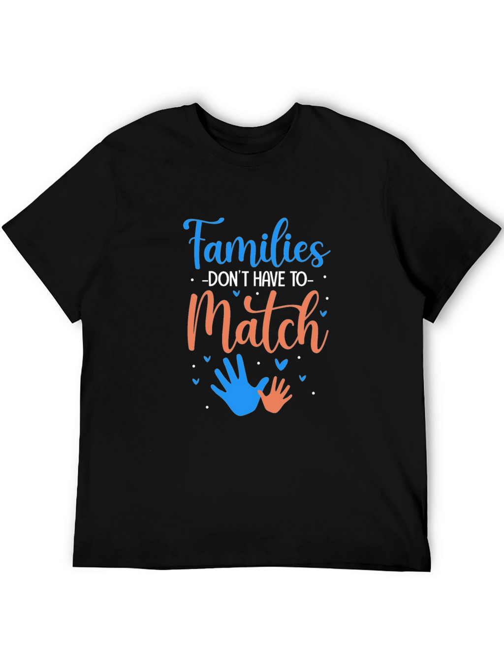 Families Dont Have To Match Graphic Tee