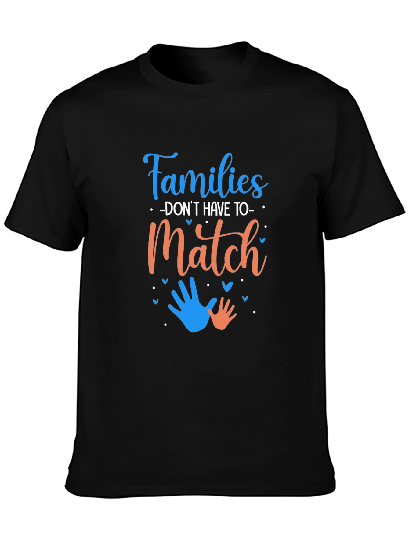 Families Dont Have To Match Graphic Tee