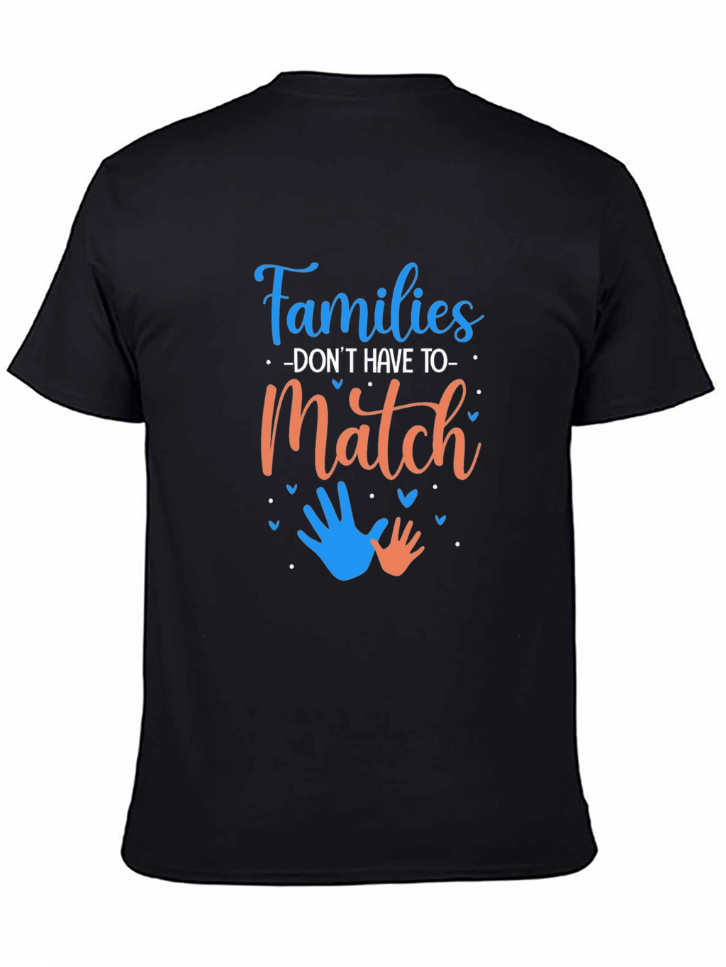 Families Dont Have To Match Graphic Tee