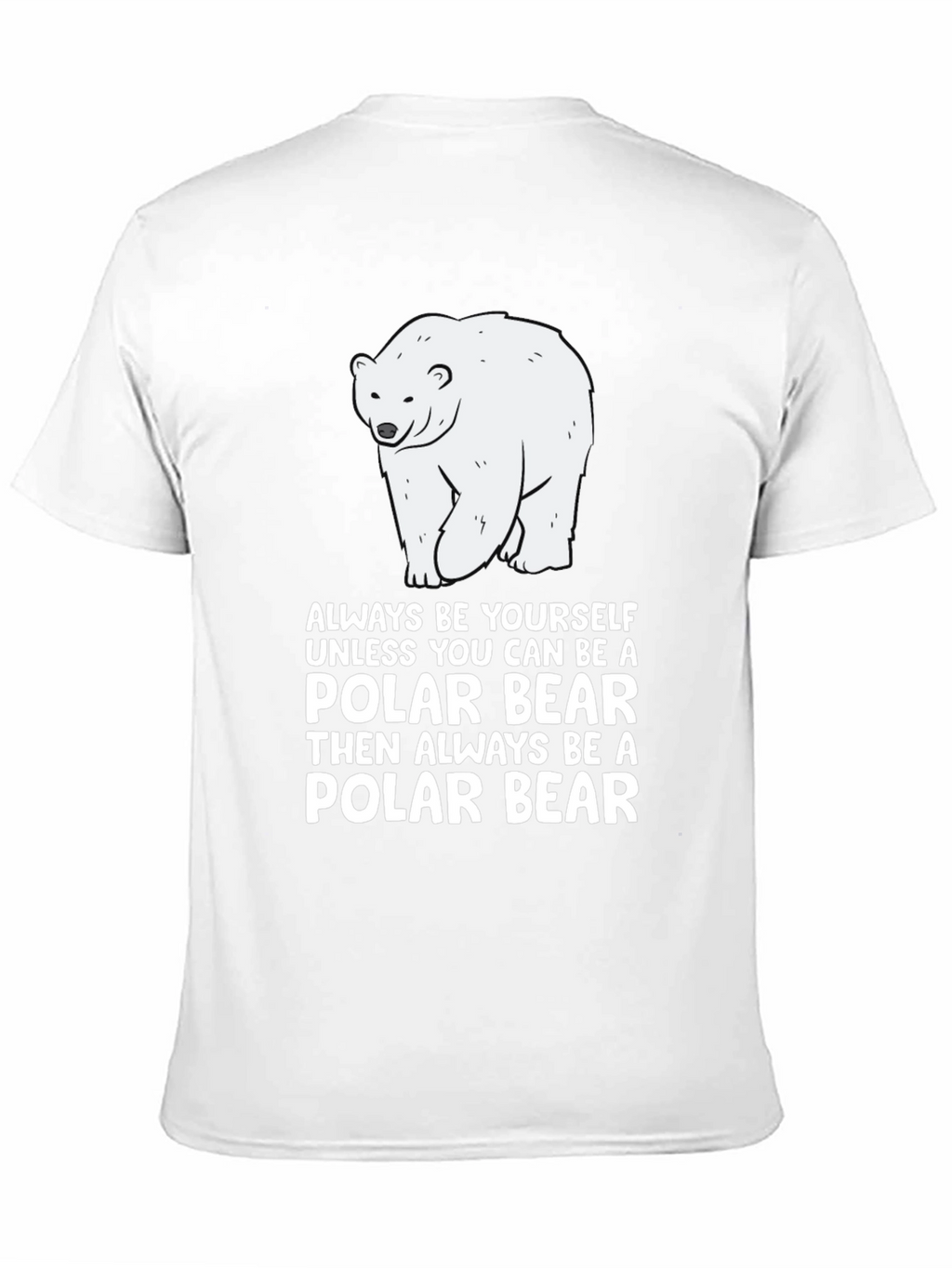 Polar Bear T-Shirt - Always Be Yourself