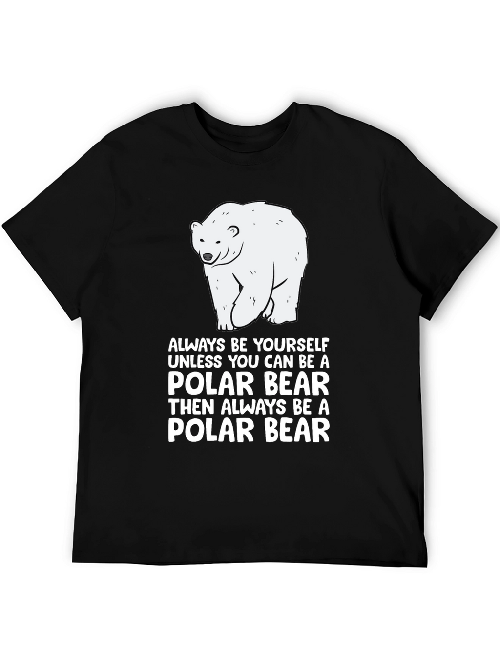 Polar Bear T-Shirt - Always Be Yourself