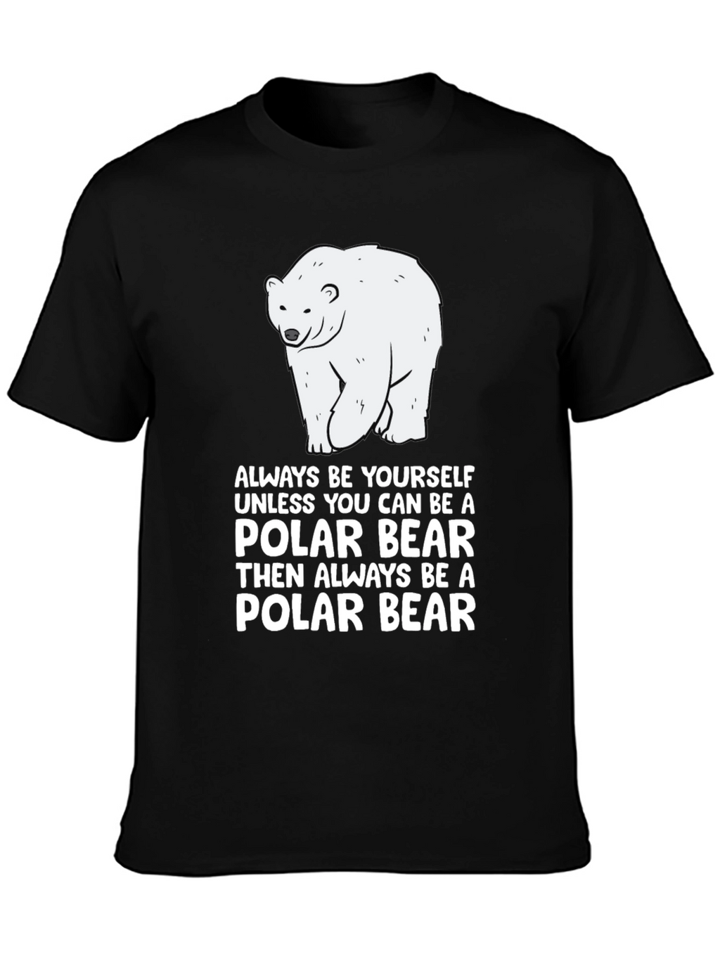 Polar Bear T-Shirt - Always Be Yourself