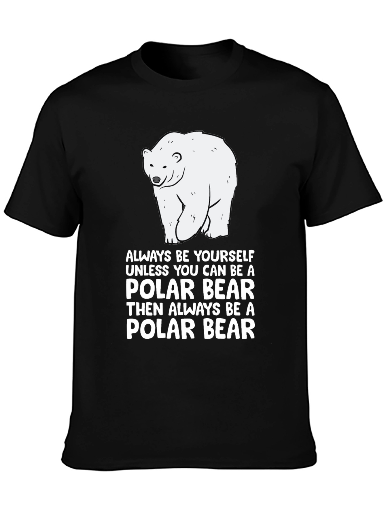 Polar Bear T-Shirt - Always Be Yourself