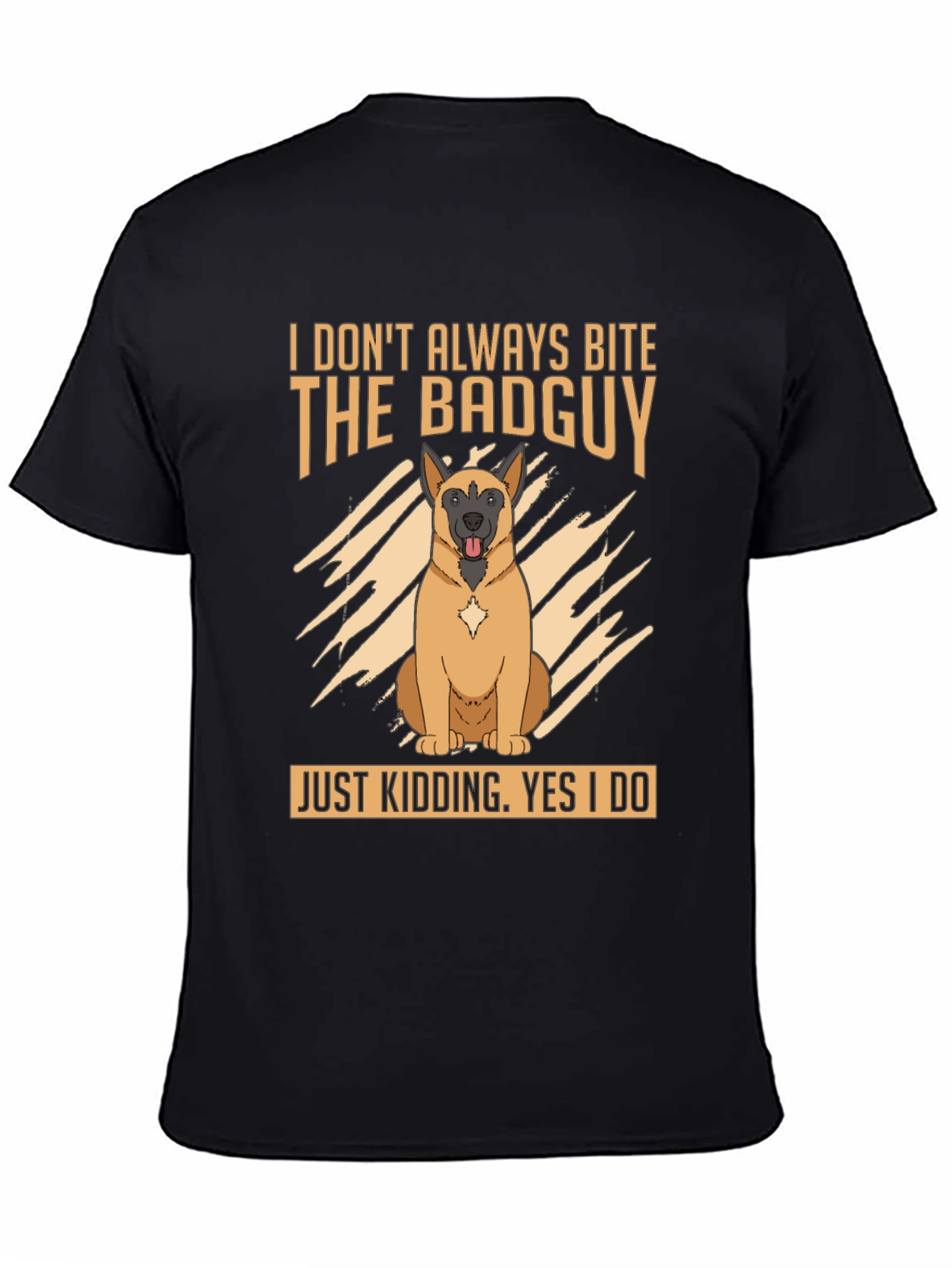 Dog Lover T-Shirt: I Dont Always Bite the Badguy Tee