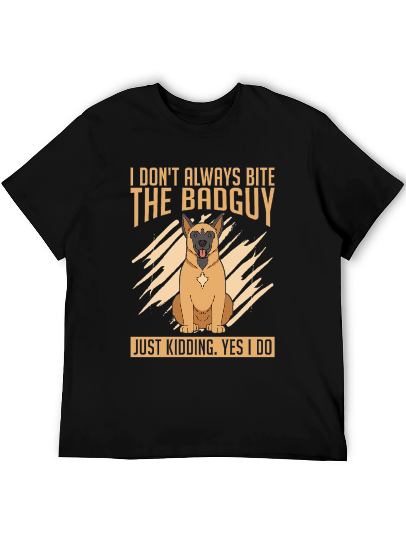 Dog Lover T-Shirt: I Dont Always Bite the Badguy Tee