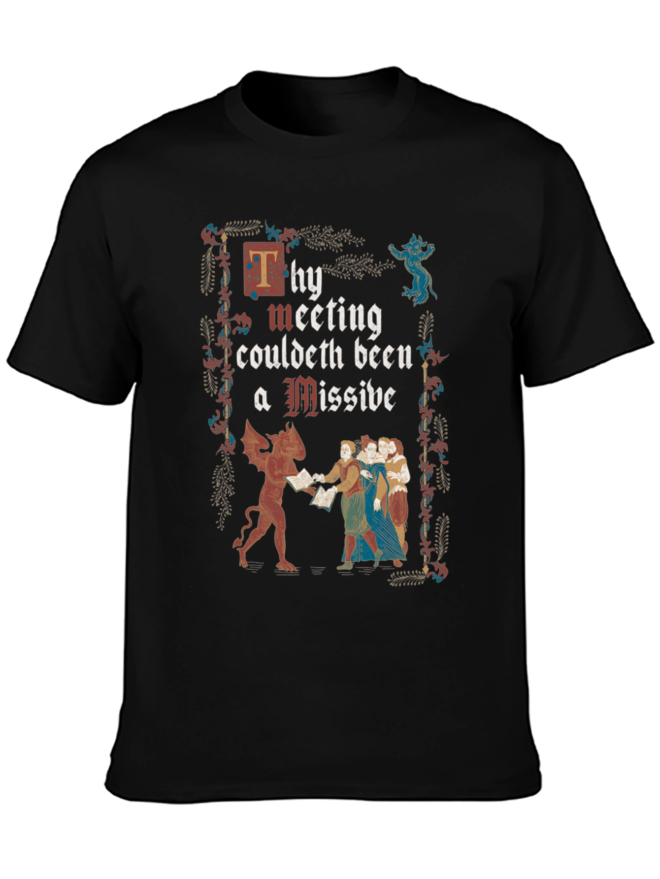 Thy Meeting Couldeth Been a Missive T-Shirt