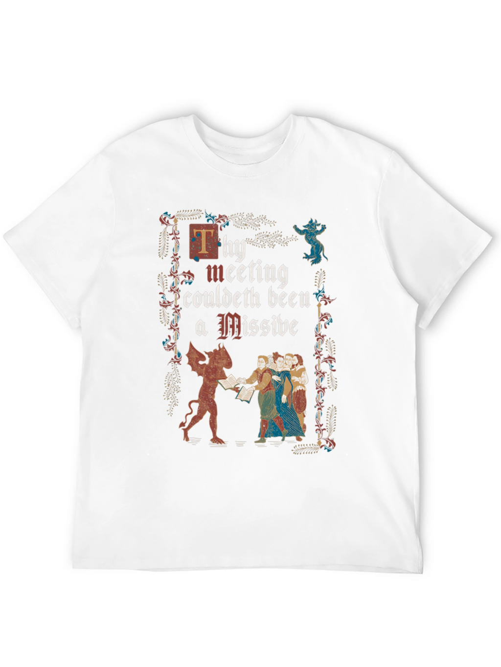 Thy Meeting Couldeth Been a Missive T-Shirt