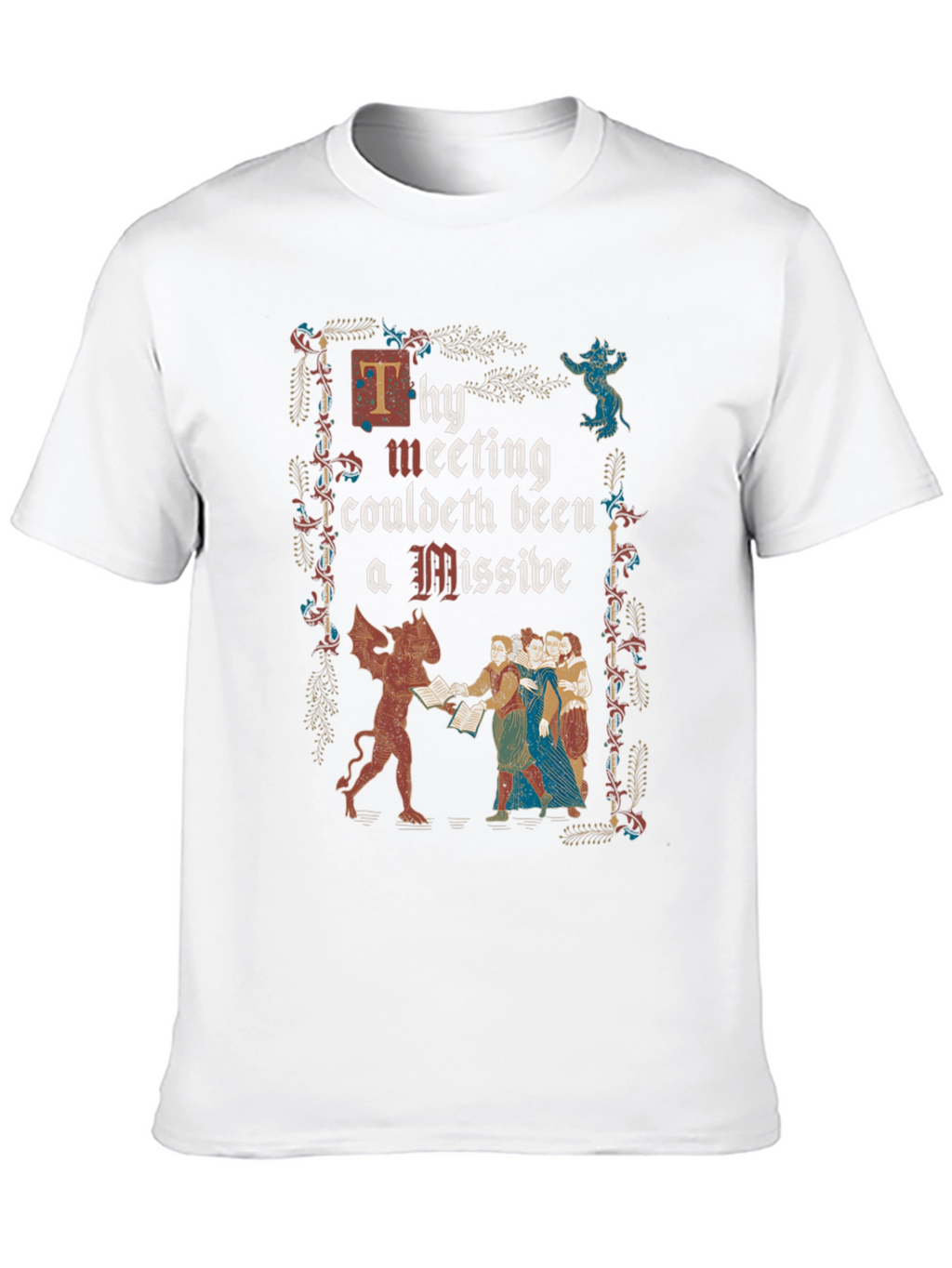 Thy Meeting Couldeth Been a Missive T-Shirt