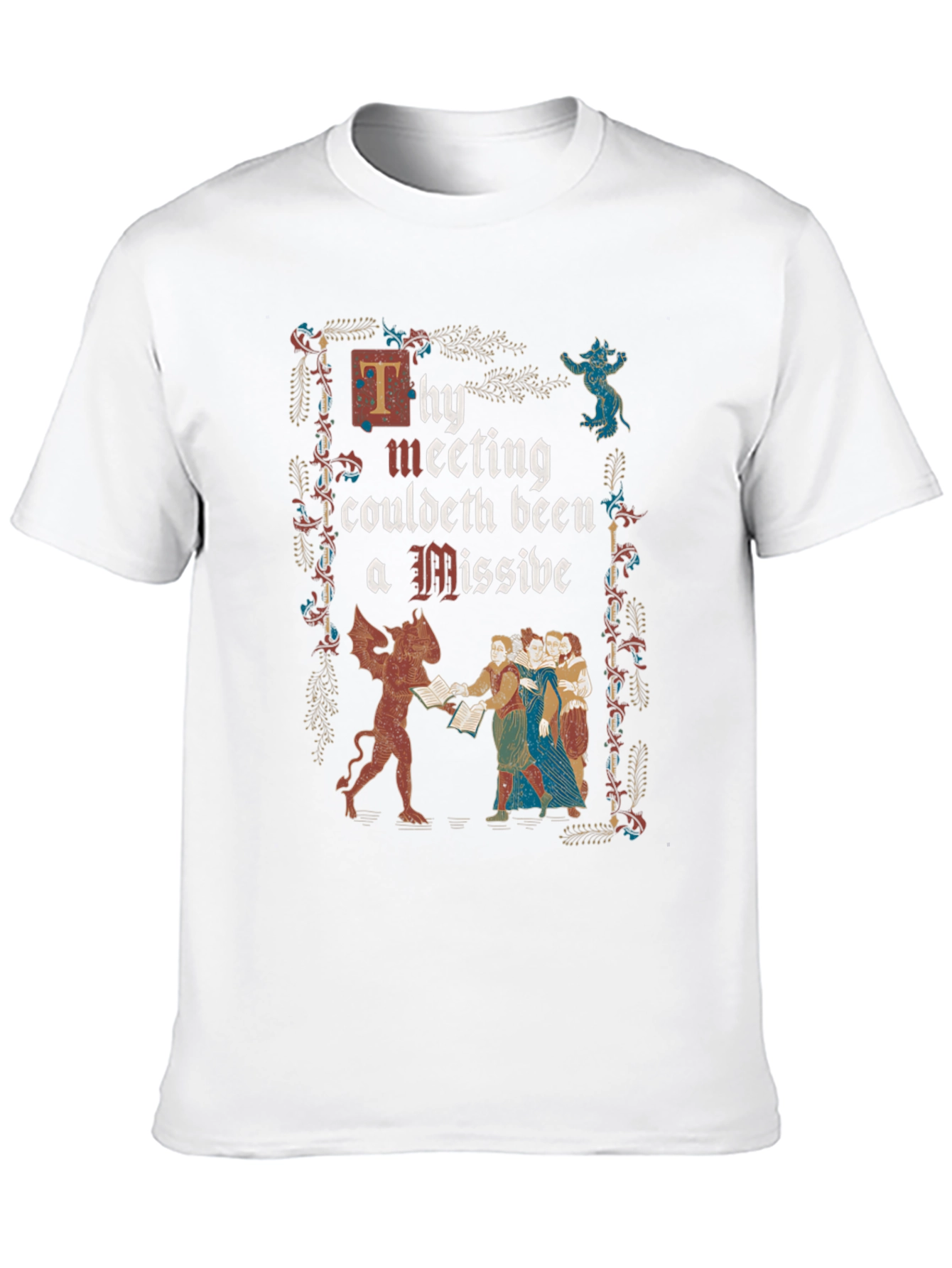 Thy Meeting Couldeth Been a Missive T-Shirt