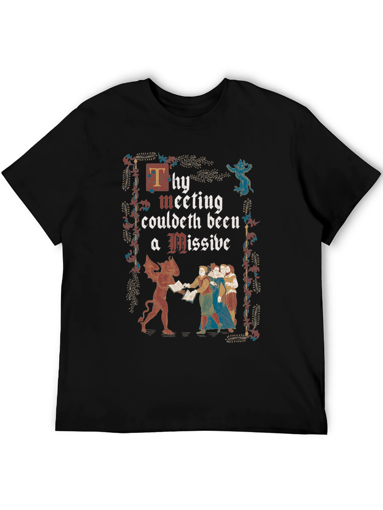 Thy Meeting Couldeth Been a Missive T-Shirt