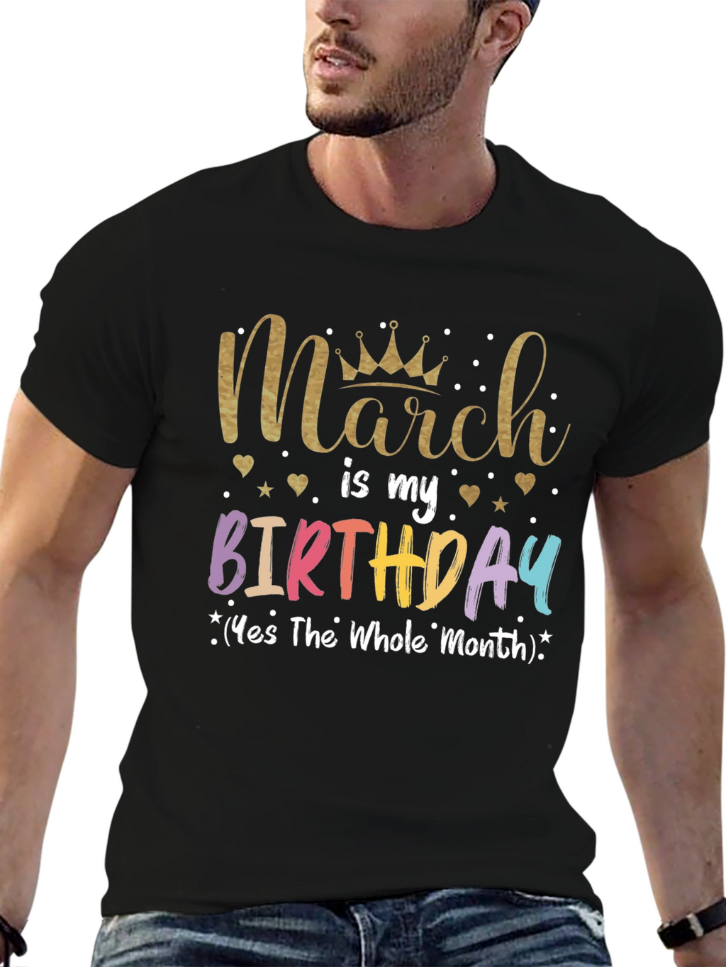 March Birthday T-Shirt: Whole Month Celebration