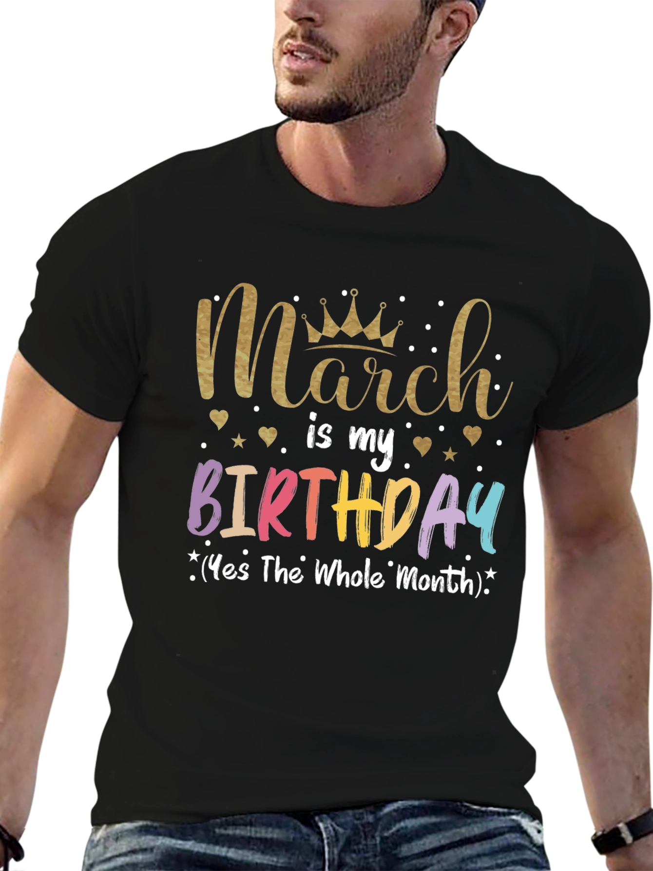 March Birthday T-Shirt: Whole Month Celebration