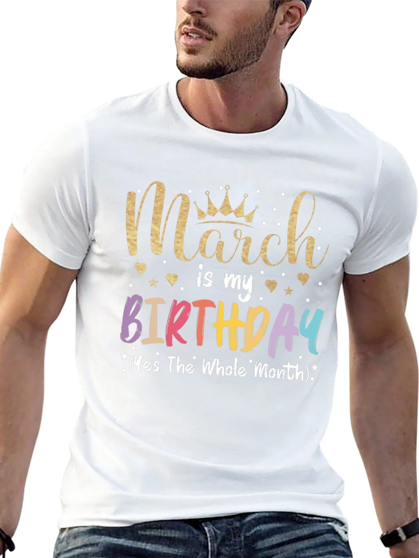 March Birthday T-Shirt: Whole Month Celebration