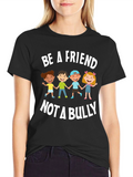 Be a Friend Not a Bully T-Shirt