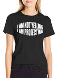 Funny Im Not Yelling Im Projecting Black T-Shirt