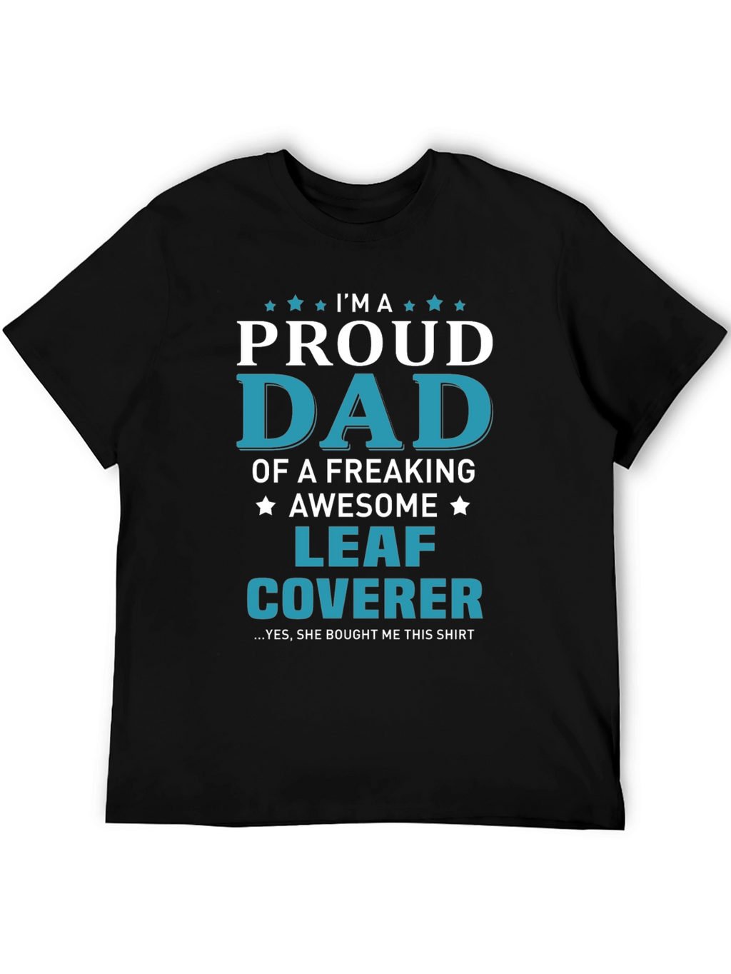 Proud Dad Leaf Coverer T-Shirt
