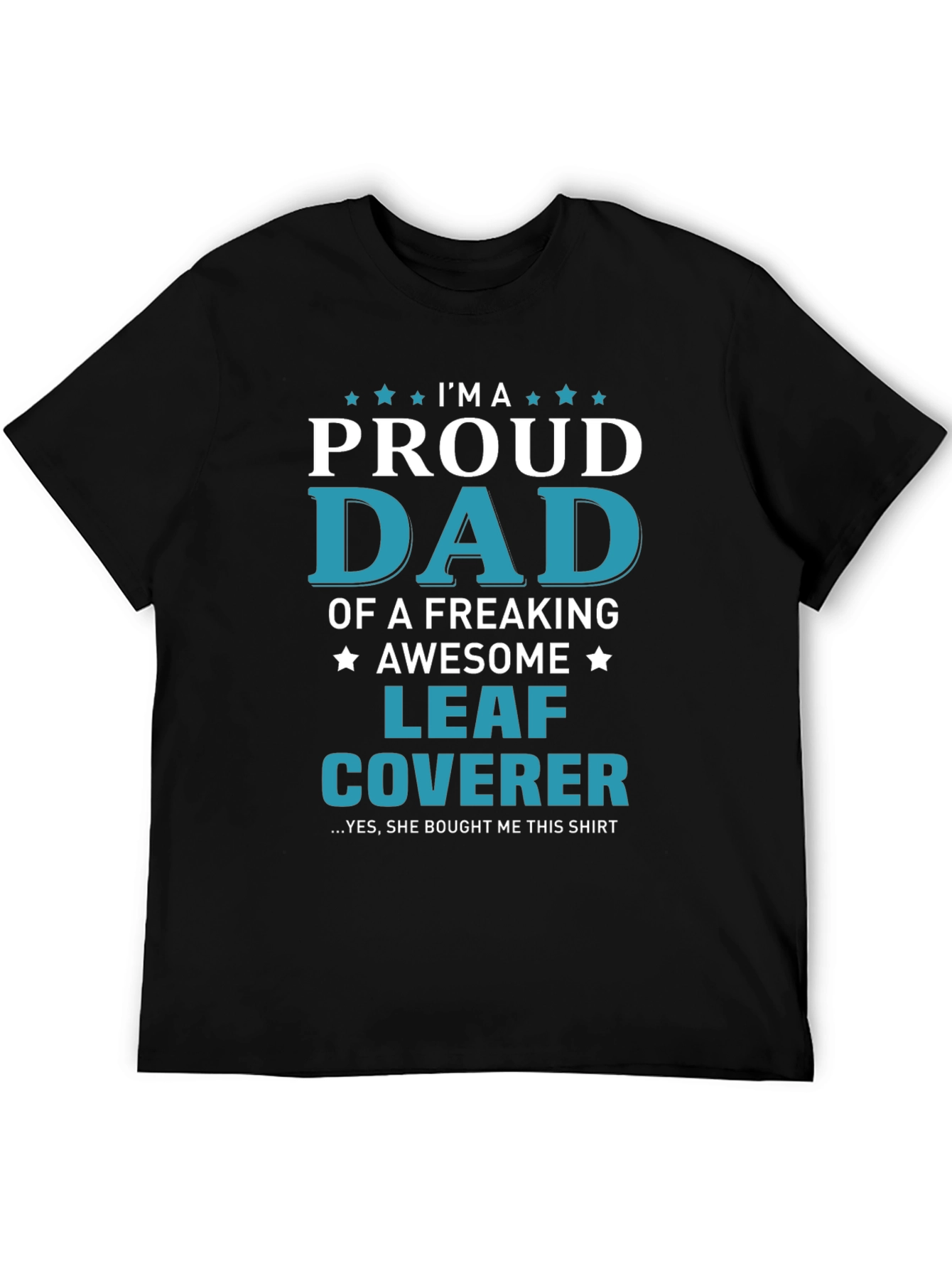 Proud Dad Leaf Coverer T-Shirt