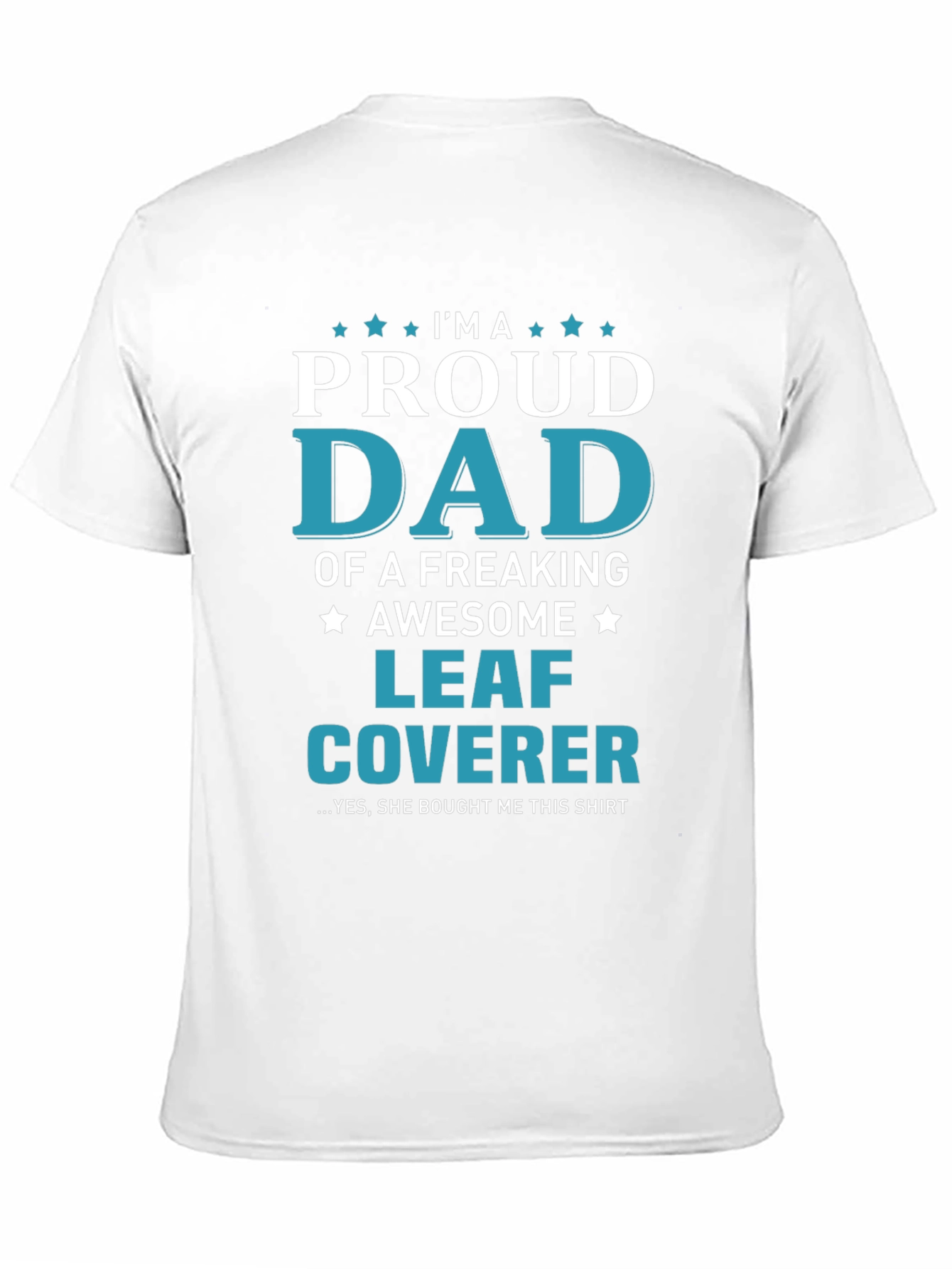 Proud Dad Leaf Coverer T-Shirt