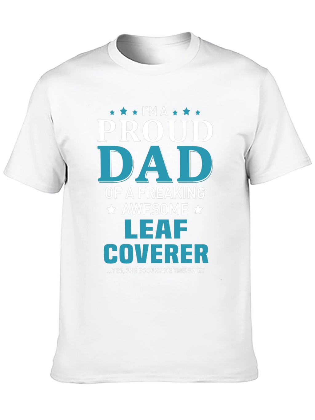 Proud Dad Leaf Coverer T-Shirt