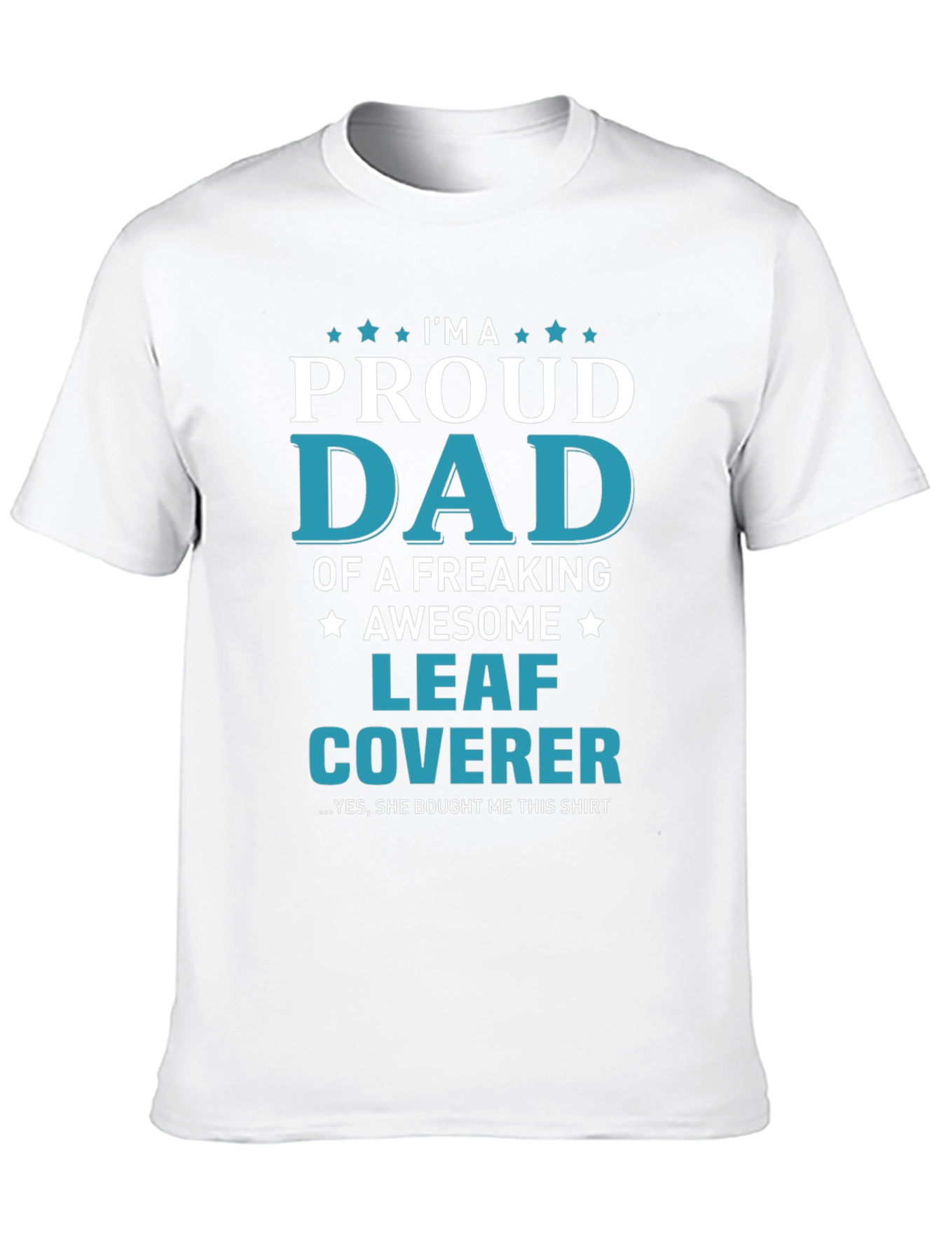 Proud Dad Leaf Coverer T-Shirt