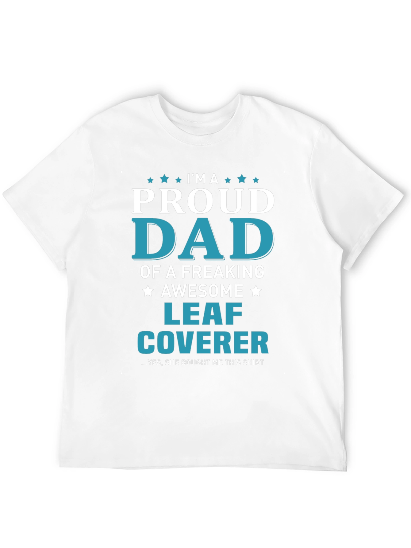 Proud Dad Leaf Coverer T-Shirt