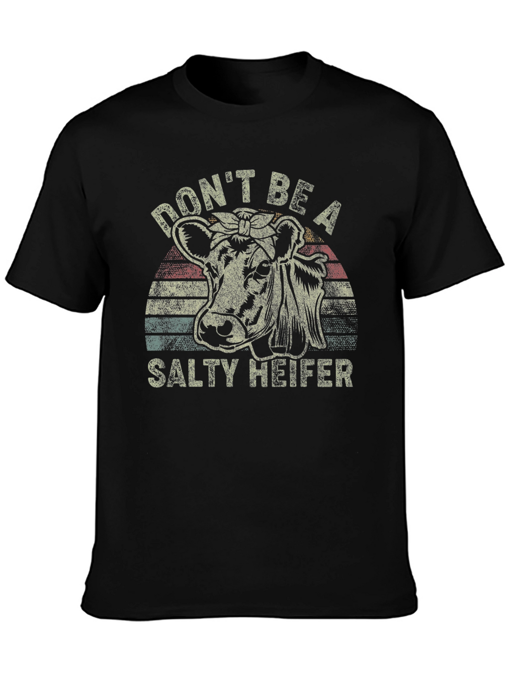 Dont Be A Salty Heifer T-Shirt