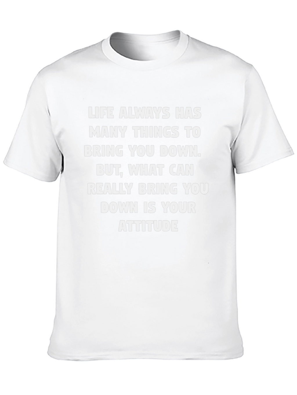 Attitude T-Shirt - Life Quote Inspiring Words