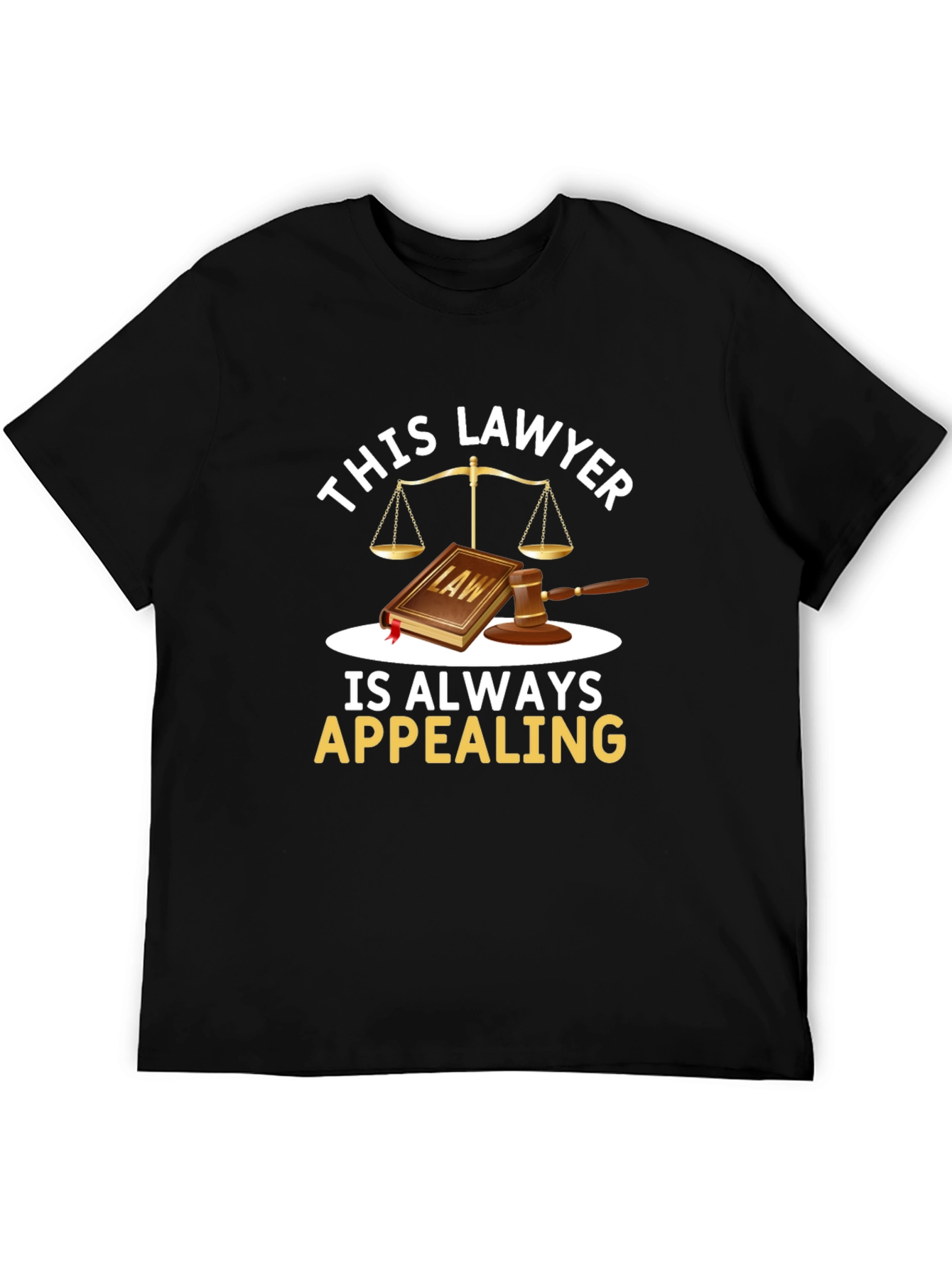 Lawyer Pun T-Shirt - Always Appealing Attorney Gift