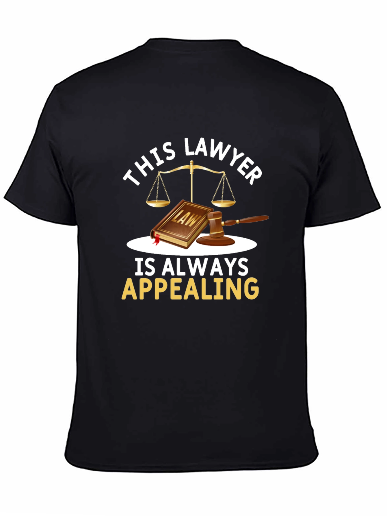 Lawyer Pun T-Shirt - Always Appealing Attorney Gift