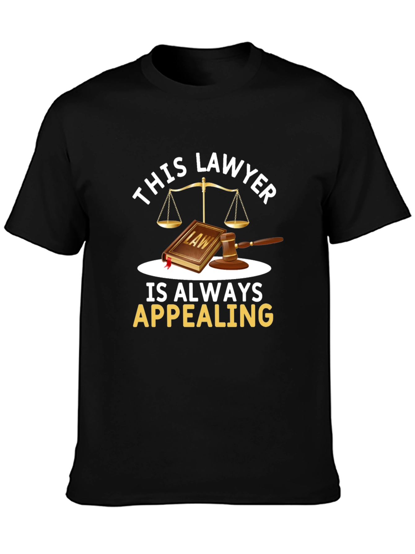 Lawyer Pun T-Shirt - Always Appealing Attorney Gift