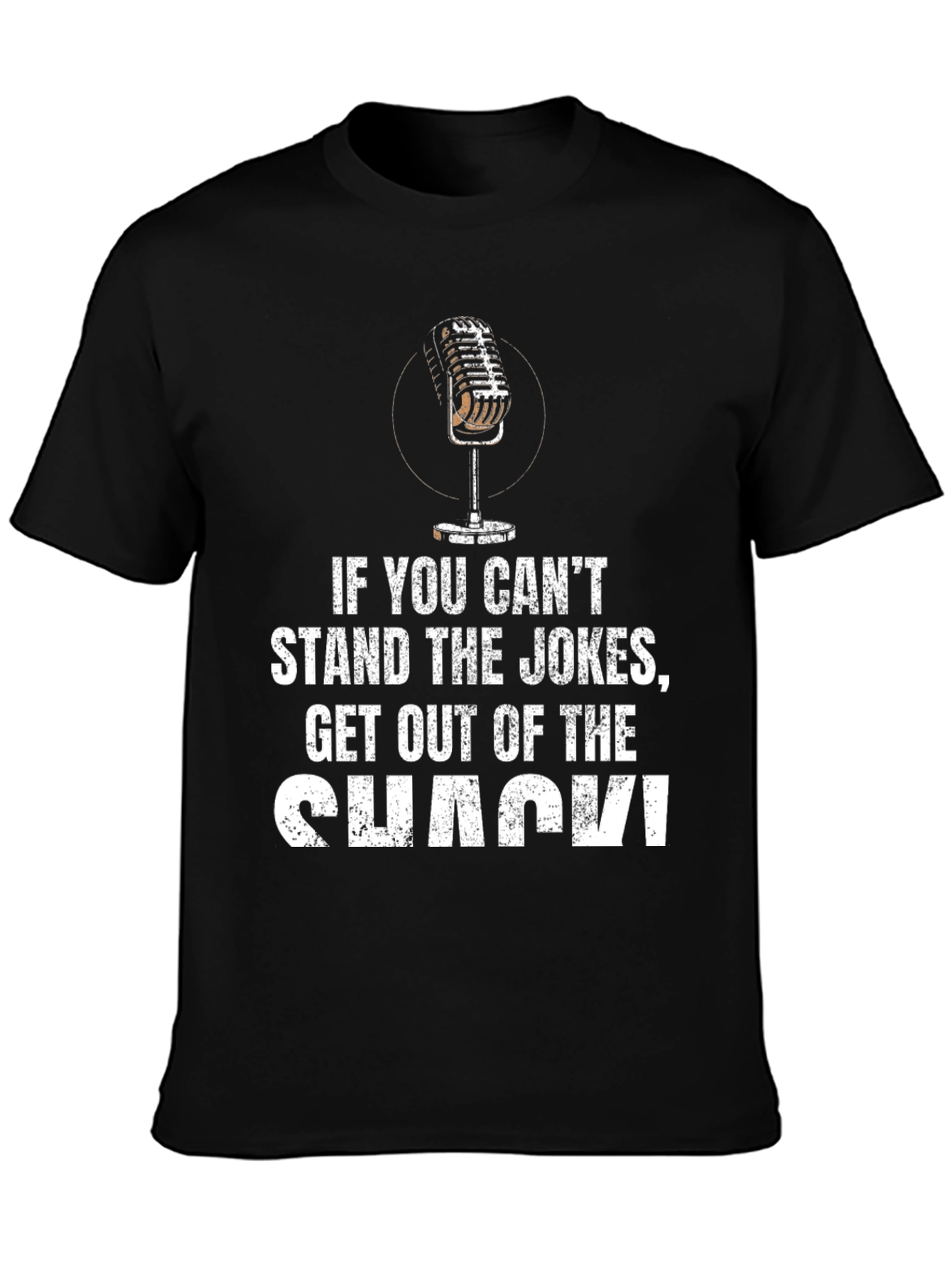 Stand the Jokes Get Out of the Shack T-Shirt