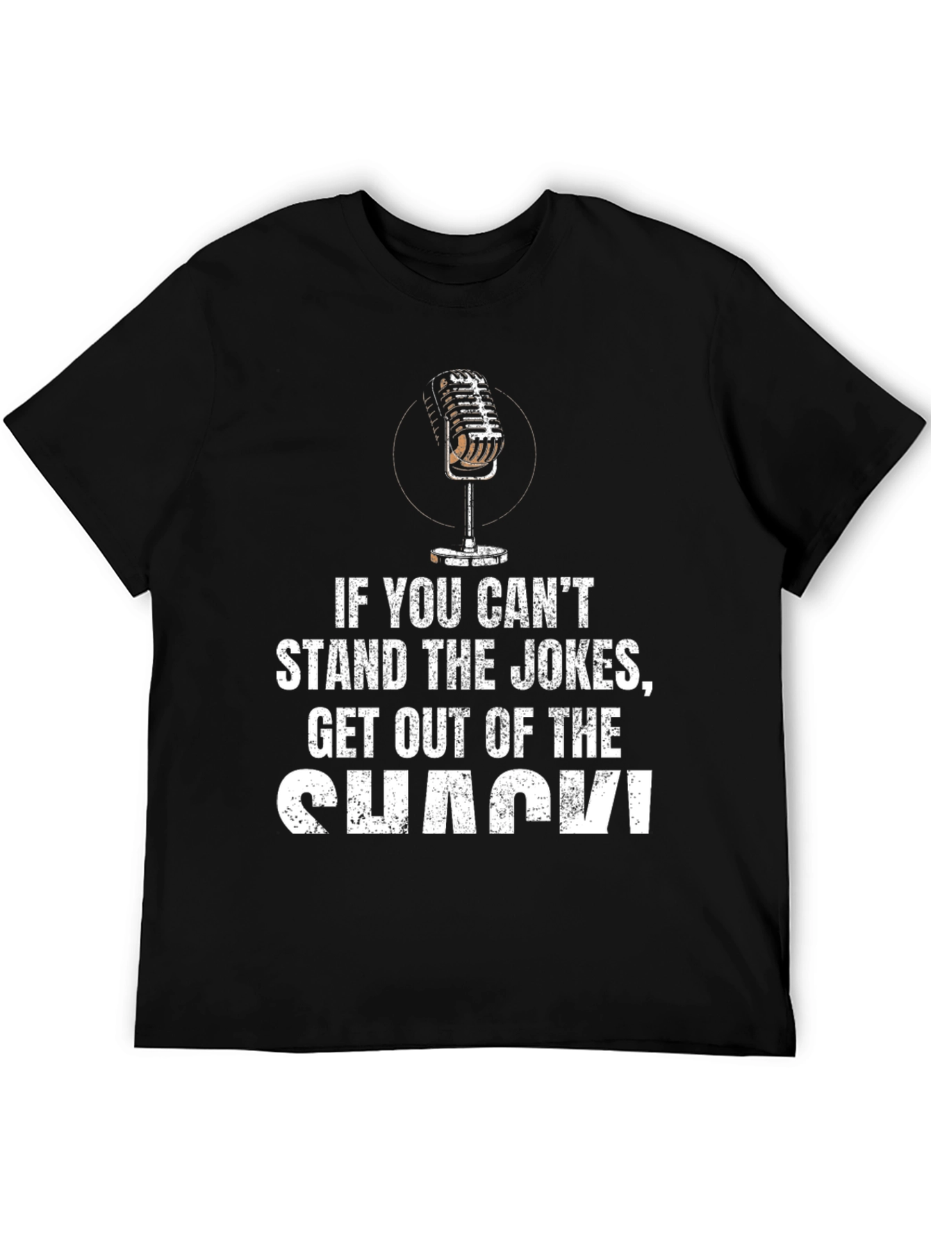 Stand the Jokes Get Out of the Shack T-Shirt