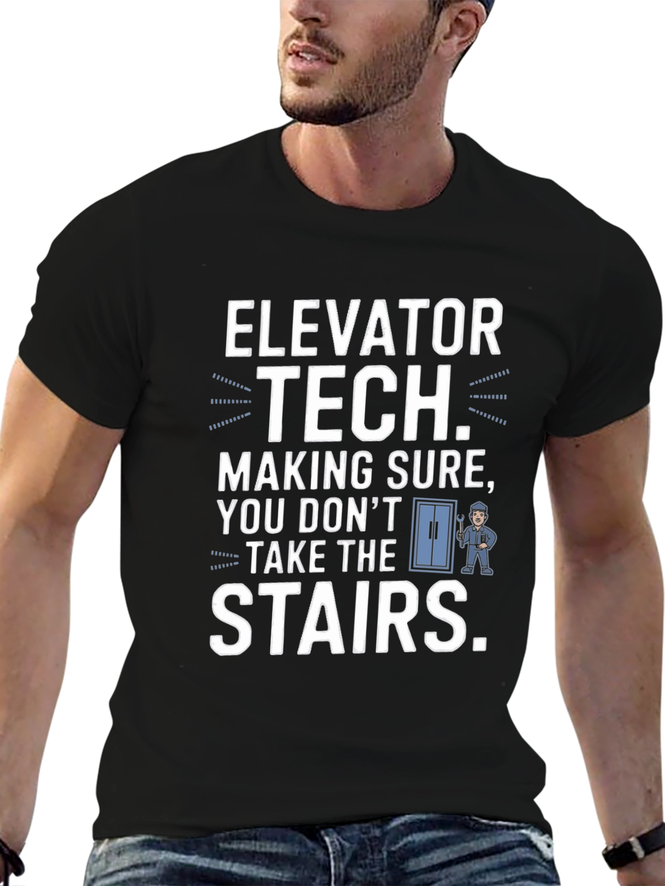 Elevator Tech T-Shirt - Making Sure You Dont Take The Stairs