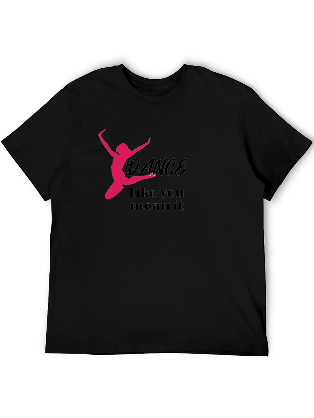 Dance Like You Mean It Graphic Tee