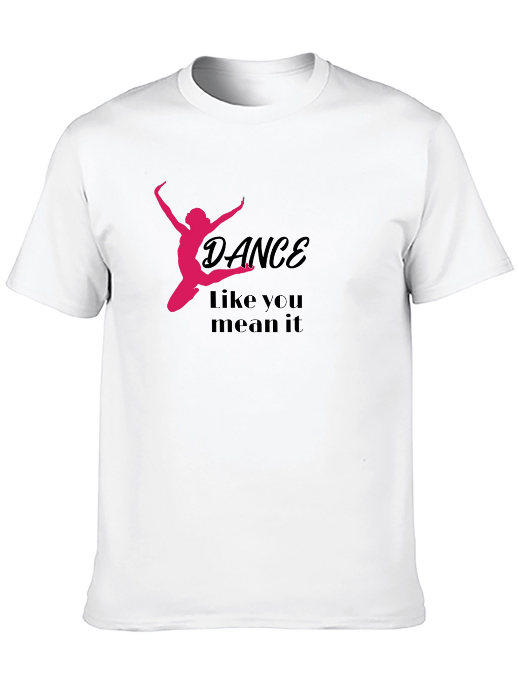 Dance Like You Mean It Graphic Tee