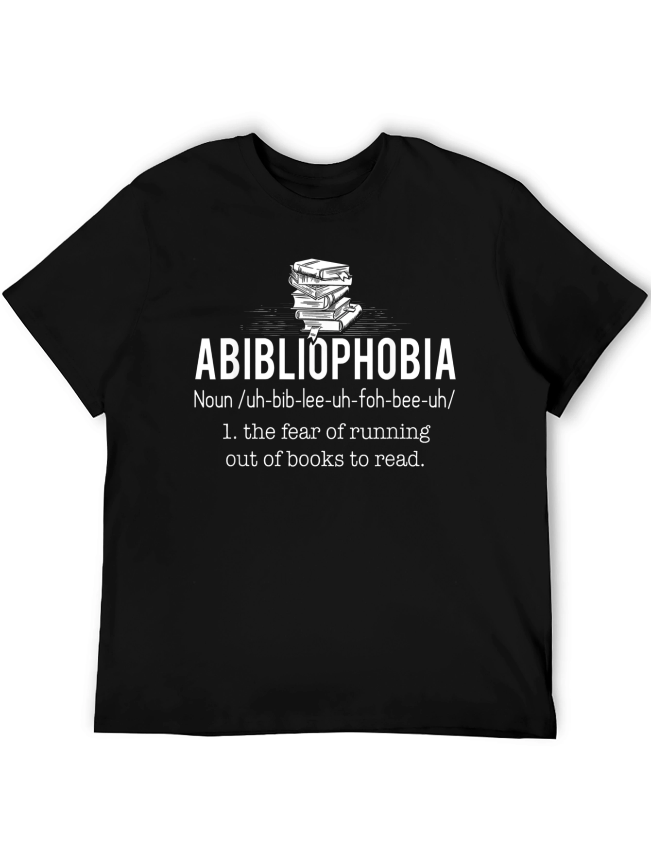 Abibliophobia T-Shirt - Fear of Running Out of Books