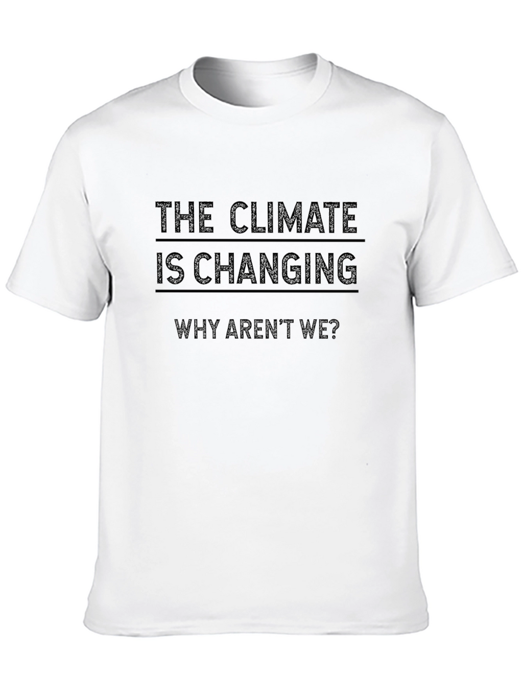Climate Change Awareness T-Shirt - Why Arent We?