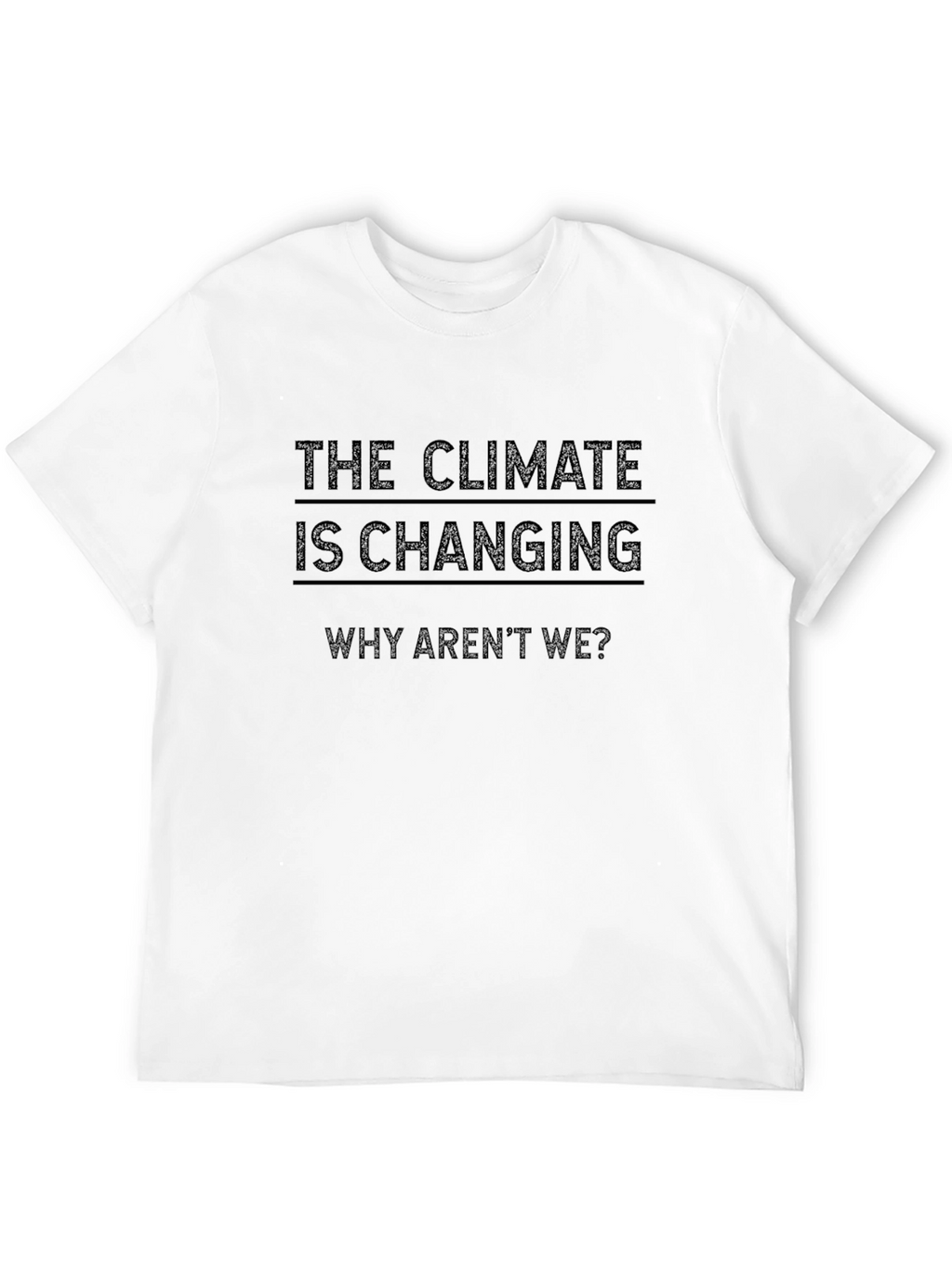 Climate Change Awareness T-Shirt - Why Arent We?