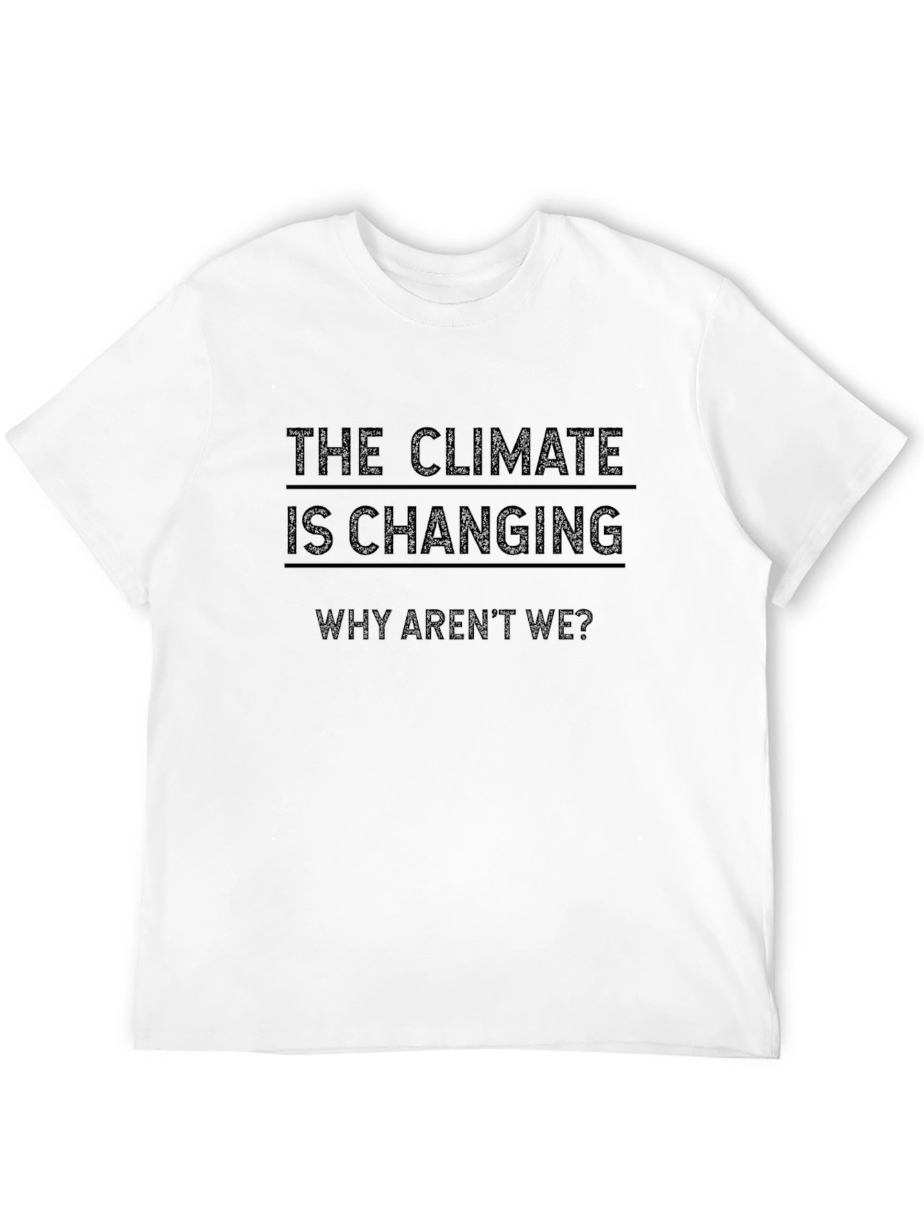 Climate Change Awareness T-Shirt - Why Arent We?