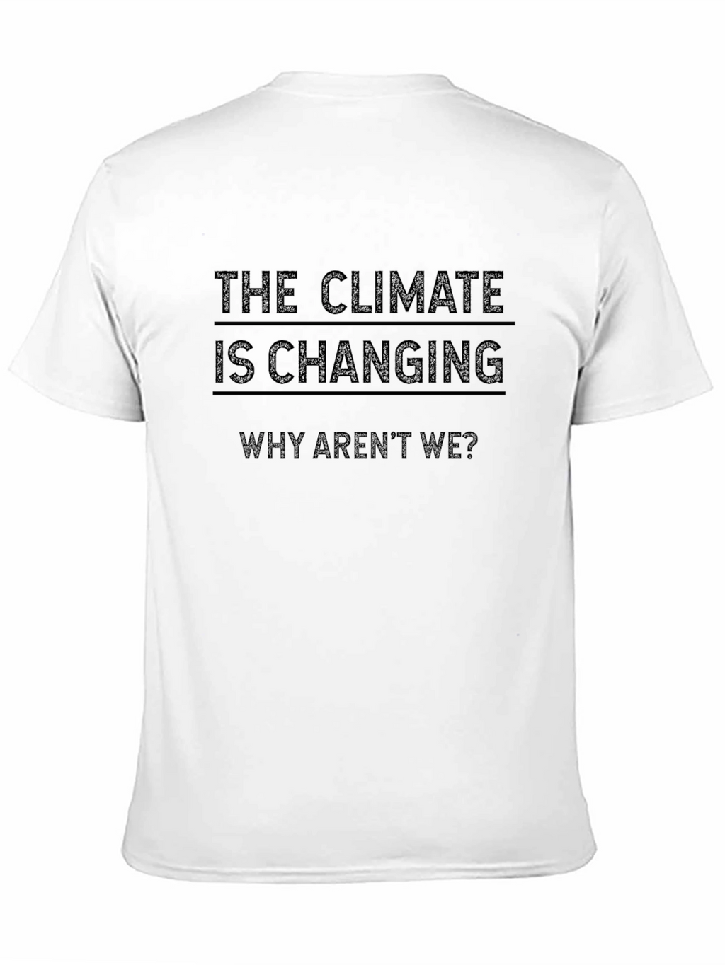 Climate Change Awareness T-Shirt - Why Arent We?