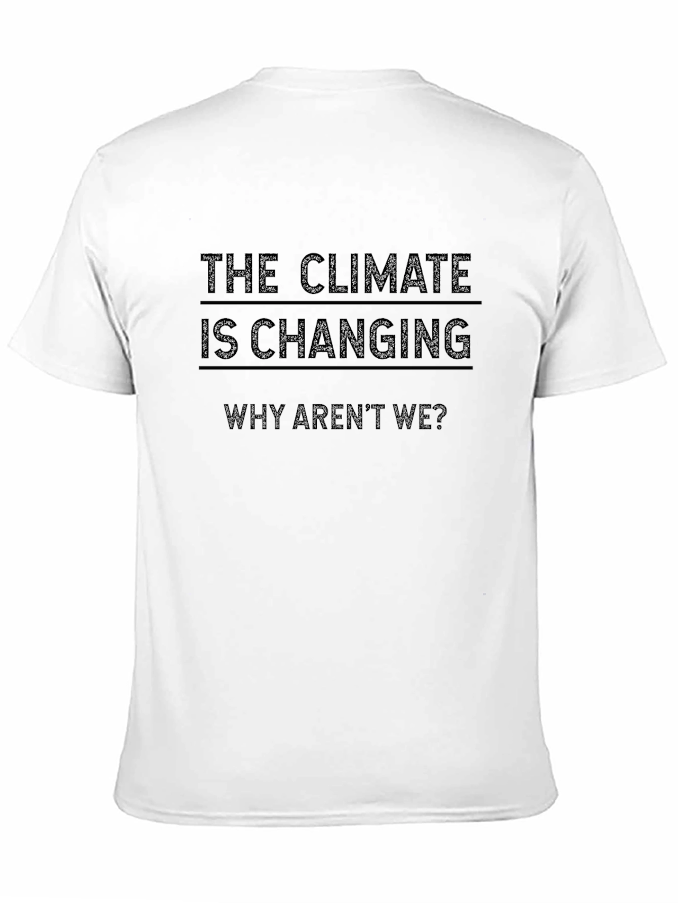 Climate Change Awareness T-Shirt - Why Arent We?