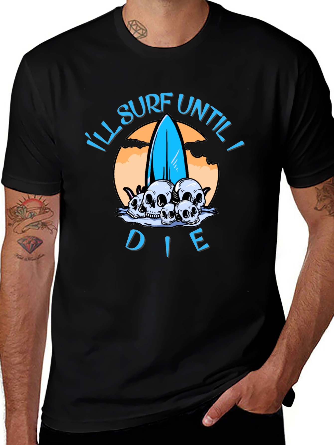 Ill Surf Until I Die T-Shirt