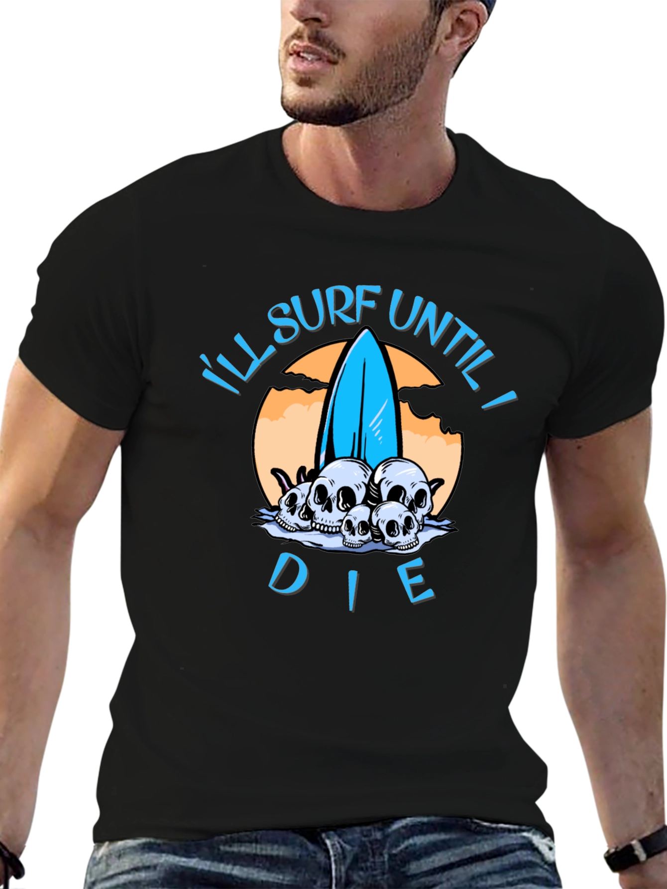 Ill Surf Until I Die T-Shirt
