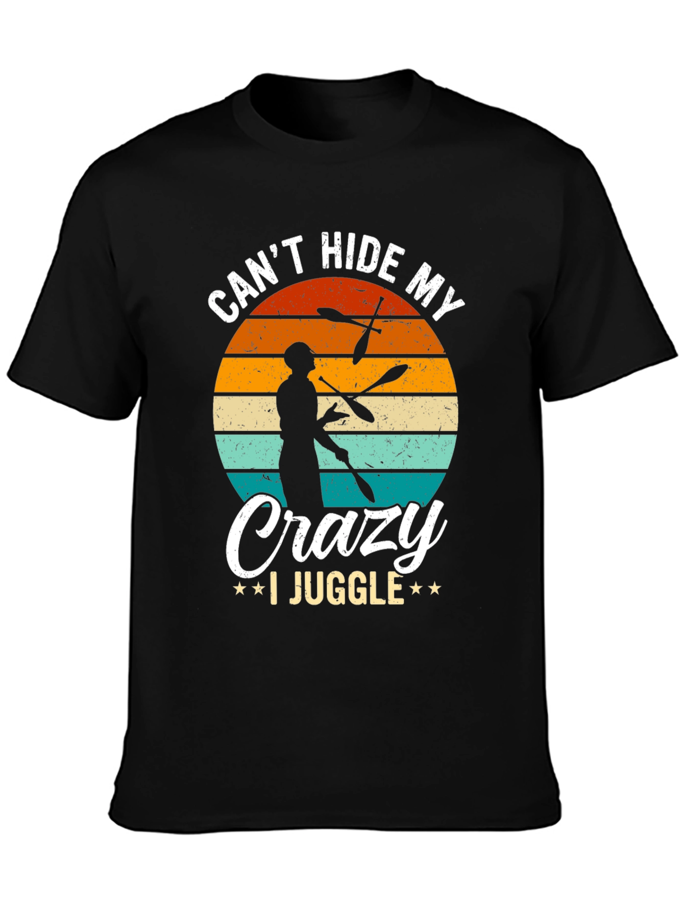 Cant Hide My Crazy I Juggle Graphic T-Shirt