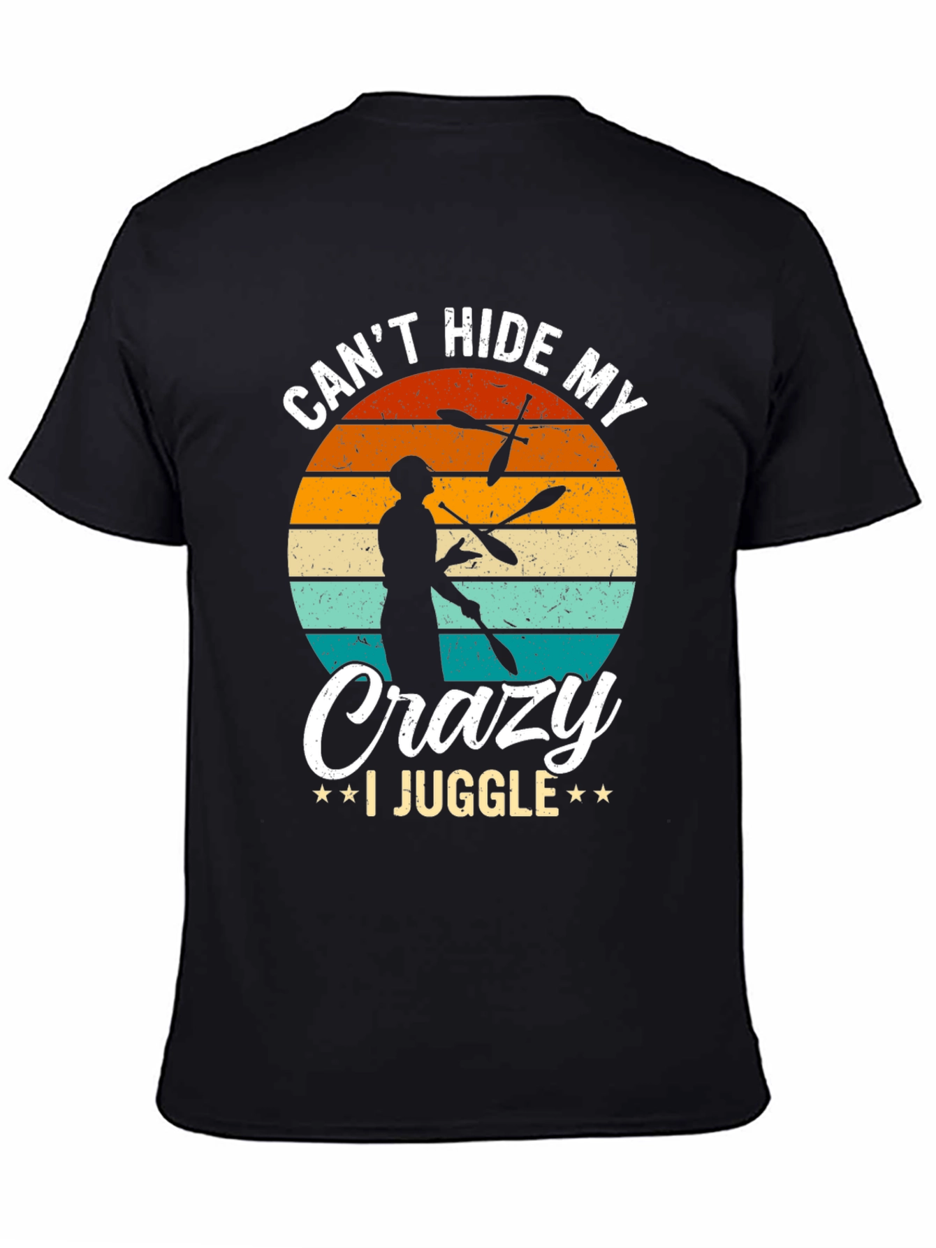 Cant Hide My Crazy I Juggle Graphic T-Shirt